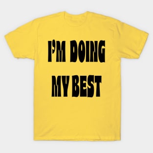 I'm Doing My Best T-Shirt